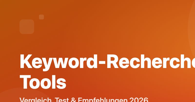 Keyword-Recherche Tools Vergleich 2026