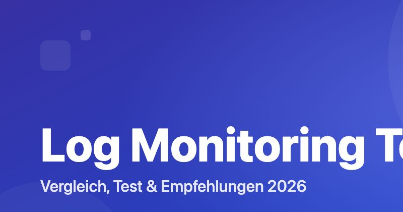 Log Monitoring Tools Vergleich 2026